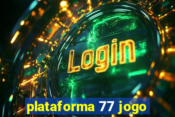 plataforma 77 jogo